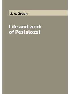 Life and work of Pestalozzi