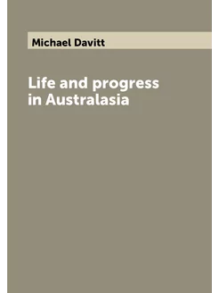 Life and progress in Australasia