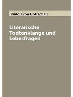 Literarische Todtenklange und Lebesfragen