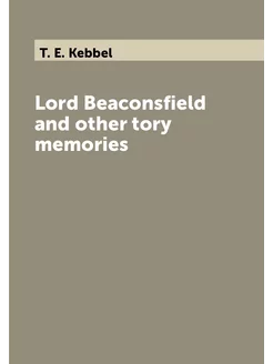 Lord Beaconsfield and other tory memories