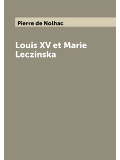 Louis XV et Marie Leczinska