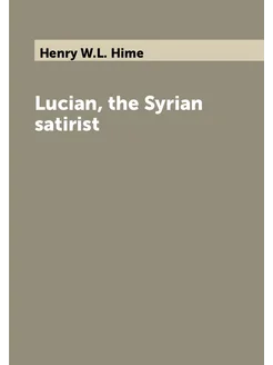 Lucian, the Syrian satirist