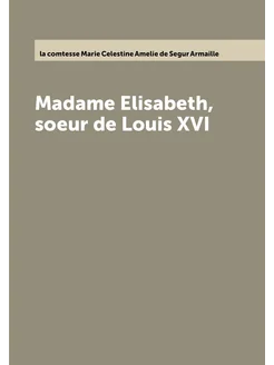 Madame Elisabeth, soeur de Louis XVI