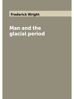 Man and the glacial period