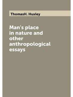 Man's place in nature and other anthropological essays