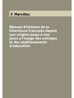 Manuel d'histoire de la litterature francaise depuis