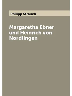 Margaretha Ebner und Heinrich von Nordlingen