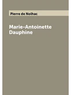 Marie-Antoinette Dauphine