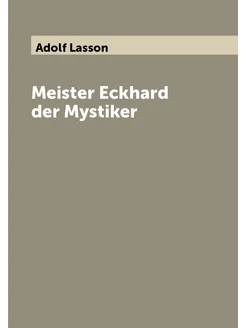 Meister Eckhard der Mystiker