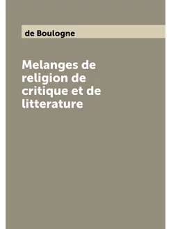 Melanges de religion de critique et de litterature