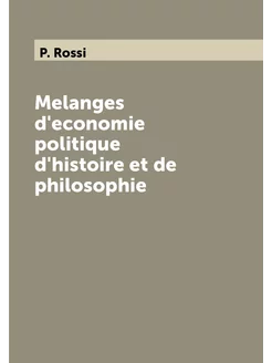 Melanges d'economie politique d'histoire et de philo