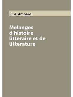 Melanges d'histoire litteraire et de litterature