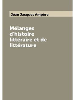 Mélanges d'histoire littéraire et de littérature