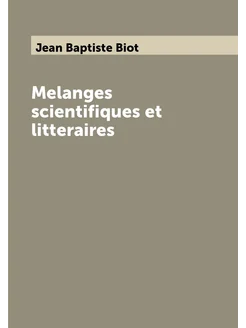 Melanges scientifiques et litteraires