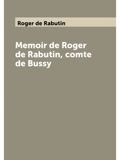 Memoir de Roger de Rabutin, comte de Bussy