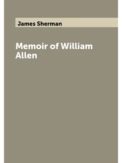 Memoir of William Allen