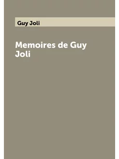 Memoires de Guy Joli