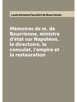 Mémoires de m. de Bourrienne, ministre d'état sur Na