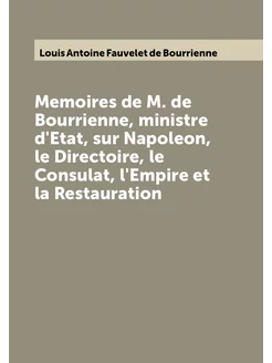 Memoires de M. de Bourrienne, ministre d'Etat, sur N