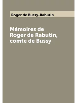 Mémoires de Roger de Rabutin, comte de Bussy