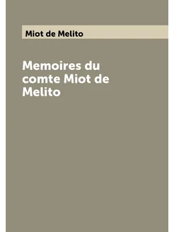 Memoires du comte Miot de Melito