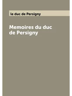 Memoires du duc de Persigny