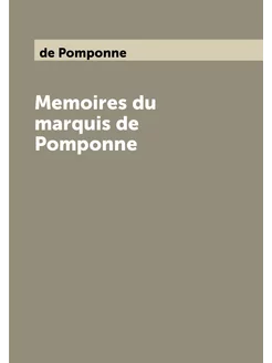 Memoires du marquis de Pomponne