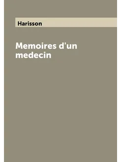 Memoires d'un medecin