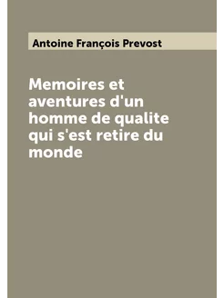 Memoires et aventures d'un homme de qualite qui s'es