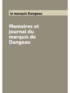 Memoires et journal du marquis de Dangeau