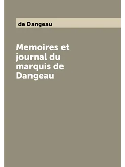 Memoires et journal du marquis de Dangeau