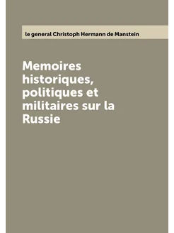 Memoires historiques, politiques et militaires sur l