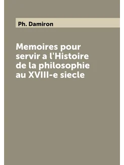 Memoires pour servir a l'Histoire de la philosophie