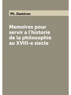 Memoires pour servir a l'historie de la philosophie