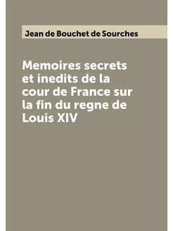 Memoires secrets et inedits de la cour de France sur