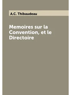 Memoires sur la Convention, et le Directoire