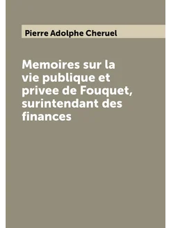 Memoires sur la vie publique et privee de Fouquet, s