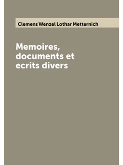 Memoires, documents et ecrits divers