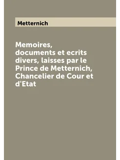 Memoires, documents et ecrits divers, laisses par le