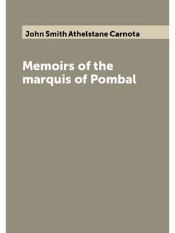 Memoirs of the marquis of Pombal