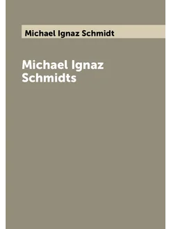 Michael Ignaz Schmidts