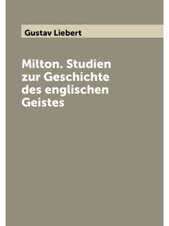 Milton. Studien zur Geschichte des englischen Geistes