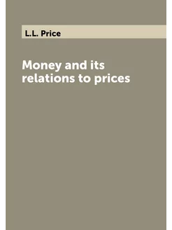 Money and its relations to prices