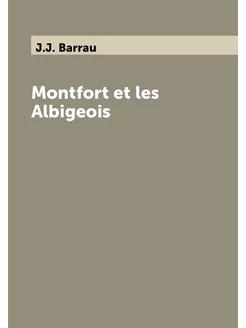 Montfort et les Albigeois