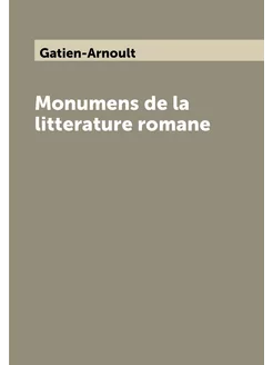 Monumens de la litterature romane