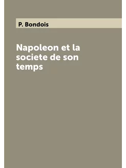 Napoleon et la societe de son temps