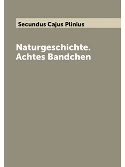 Naturgeschichte. Achtes Bandchen