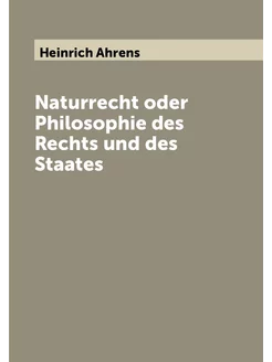 Naturrecht oder Philosophie des Rechts und des Staates