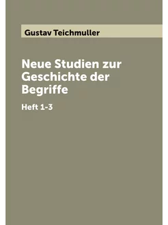 Neue Studien zur Geschichte der Begriffe. Heft 1-3