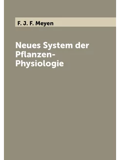 Neues System der Pflanzen-Physiologie